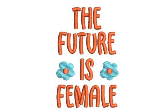 Review: Future is Female Floral Embroidery Design